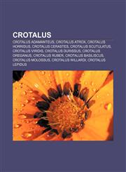 Crotalus Crotalus adamanteus, Crotalus atrox, Crotalus horridus, Crotalus cerastes, Crotalus scutulatus, Crotalus viridis, Crotalus durissus,1156120047,9781156120040