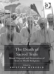 The Death of Sacred Texts Ritual Disposal and Renovation of Texts in World Religions,0754669181,9780754669180