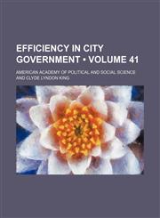 Efficiency in city government (Volume 41),1154079678,9781154079678