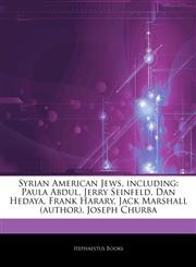 Articles On Syrian American Jews, including Paula Abdul, Jerry Seinfeld, Dan Hedaya, Frank Harary, Jack Marshall (author), Joseph Churba,1242521372,9781242521379