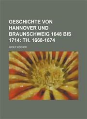 Geschichte Von Hannover Und Braunschweig 1648 Bis 1714,1234518589,9781234518585