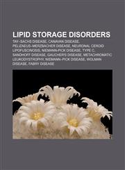 Lipid storage disorders Tay-Sachs disease, Canavan disease, Pelizaeus-Merzbacher disease, Neuronal ceroid lipofuscinosis, Niemann-Pick disease,1155459288,9781155459288