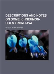 Descriptions and notes on some ichneumon-flies from Java,1236662970,9781236662972