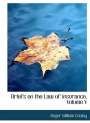 Briefs on the Law of Insurance, Volume V,124165705X,9781241657055