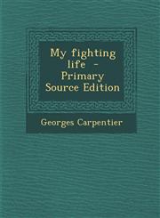 My fighting life  - Primary Source Edition,1294517376,9781294517375