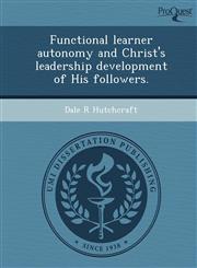 Functional learner autonomy and Christ's leadership development of His followers.,1244105759,9781244105751