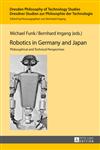 Robotics in Germany and Japan Philosophical and Technical Perspectives,3653039762,9783653039764