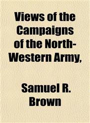 Views of the Campaigns of the North-Western Army,,1153199270,9781153199278