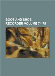 Boot and Shoe Recorder Volume 74-75,1236800842,9781236800848