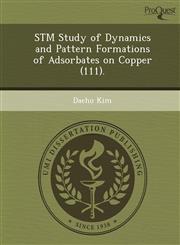 STM Study of Dynamics and Pattern Formations of Adsorbates on Copper (111).,1249047889,9781249047889
