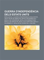 Guerra d'Independència dels Estats Units Batalles de la Guerra d'Independència dels Estats Units, Setge de Gibraltar, Batalla de Bunker Hill,1232763799,9781232763796