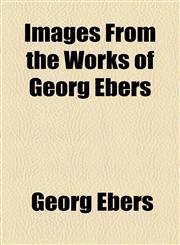 Images From the Works of Georg Ebers,1153630079,9781153630078