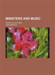 Ministers and music; Princeton lectures,1236676858,9781236676856