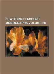 New York Teachers' Monographs Volume 28,1230000054,9781230000053