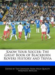 Know Your Soccer The Great Book of Blackburn Rovers History and Trivia,1241136157,9781241136154