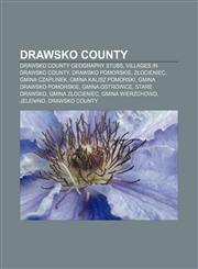 Drawsko County Drawsko County geography stubs, Villages in Drawsko County, Drawsko Pomorskie, Złocieniec, Gmina Czaplinek,1157300766,9781157300762