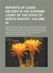 Reports of cases decided in the Supreme court of the state of North Dakota (Volume 28),1154311279,9781154311273