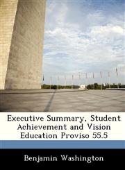 Executive Summary, Student Achievement and Vision Education Proviso 55.5,1249217687,9781249217688