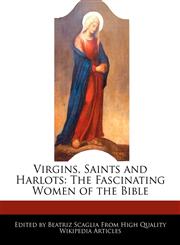 Virgins, Saints and Harlots The Fascinating Women of the Bible,1240607733,9781240607730