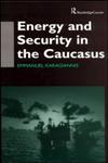 Energy and Security in the Caucasus,0415515289,9780415515283