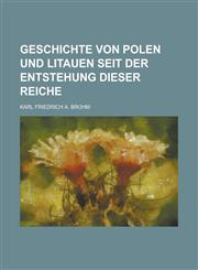 Geschichte Von Polen Und Litauen Seit Der Entstehung Dieser Reiche,1153453355,9781153453356