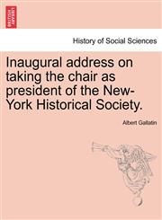Inaugural address on taking the chair as president of the New-York Historical Society.,1241470030,9781241470036
