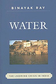 Water The Looming Crisis in India 1st Indian Edition,0739126016,9780739126011