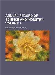 Annual record of science and industry Volume 1,1458814114,9781458814111