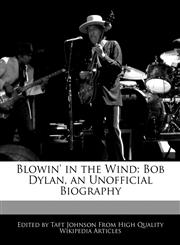 Blowin' in the Wind Bob Dylan, an Unofficial Biography,1240108257,9781240108251