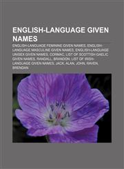 English-language given names English-language feminine given names, English-language masculine given names,1155740920,9781155740928
