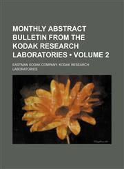 Monthly Abstract Bulletin from the Kodak Research Laboratories (Volume 2),123561123X,9781235611230