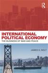 International Political Economy The Business of War and Peace,0415700779,9780415700771