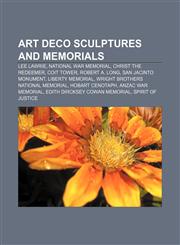 Art Deco sculptures and memorials Lee Lawrie, National War Memorial, Christ the Redeemer, Coit Tower, Robert A. Long, San Jacinto Monument,115531879X,9781155318790