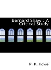 Bernard Shaw A Critical Study,1117323072,9781117323077