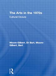The Arts in the 1970s: Cultural Closure?,0415099064,9780415099066