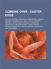 Combine Over - Easter eggs AR3, All-Knowing Vortigaunt, Armstrong, B. Martel, Backman, Backman, Bahl, Bailey, Bailey, Bernier, Birdwell, Bond, Casali, Caughley, Cavanaugh, Chumtoad, Consoling Couple, Cook, Coomer, Coomer, Cremator, D. Mertz, Deupree, Don,1234692376,9781234692377
