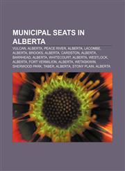 Municipal seats in Alberta Vulcan, Alberta, Peace River, Alberta, Lacombe, Alberta, Brooks, Alberta, Cardston, Alberta, Barrhead, Alberta,1233277111,9781233277117