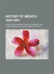 History of Mexico (Volume 5); 1824-1861,1150447168,9781150447167