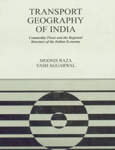 Transport Geography of India Commodity Flows and the Regional Structure of the Indian Economy,8170220890,9788170220893