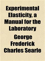 Experimental Elasticity, a Manual for the Laboratory,1152454730,9781152454736