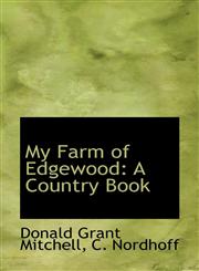 My Farm of Edgewood A Country Book,1103516426,9781103516421