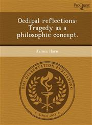 Oedipal reflections Tragedy as a philosophic concept.,1243684739,9781243684738