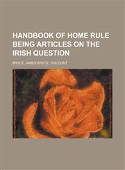 Handbook of Home Rule Being Articles on the Irish Question,1153625768,9781153625760
