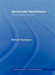 Democratic Revolutions Asia and Eastern Europe,041540682X,9780415406826