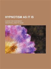 Hypnotism as It Is; A Book for Everybody,1154565394,9781154565393