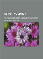 Nippur Volume 1; or, Explorations and adventures on the Euphrates,1150276479,9781150276477
