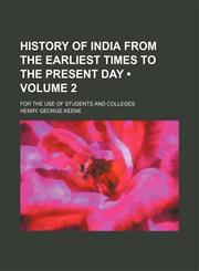 History of India From the Earliest Times to the Present Day (Volume 2); For the Use of Students and Colleges,1154240029,9781154240023