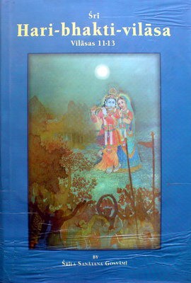 Sri Hari-Bhakti-Vilasa : Vilasas 11-13 Vol. 3 1st Edition,8187812958,9788187812951