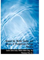 Around the World; Studies and Stories of Presbyterian Foreign Missions,1140378961,9781140378969