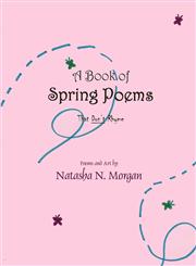 A Book of Spring Poems... That Don't Rhyme!,1615469958,9781615469956